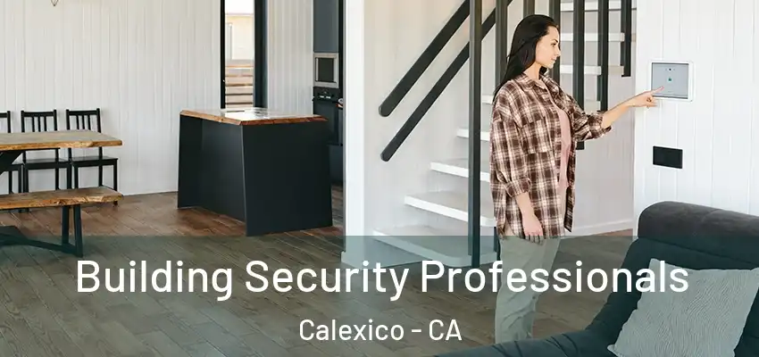  Building Security Professionals Calexico - CA