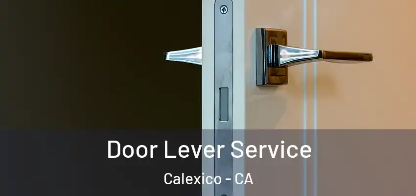  Door Lever Service Calexico - CA