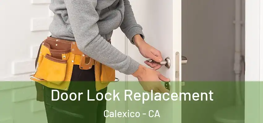 Door Lock Replacement Calexico - CA