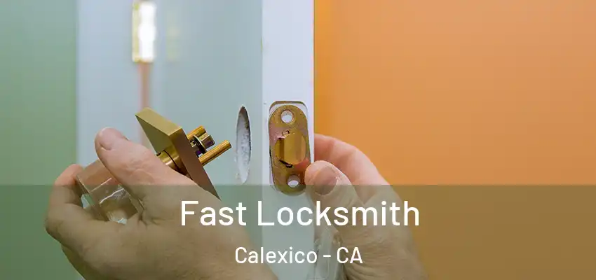  Fast Locksmith Calexico - CA