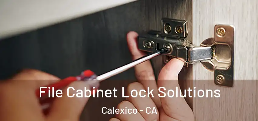  File Cabinet Lock Solutions Calexico - CA
