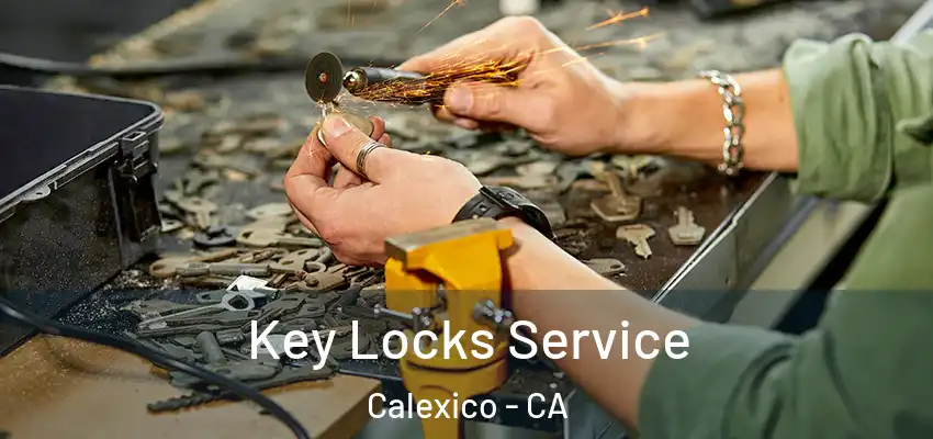  Key Locks Service Calexico - CA