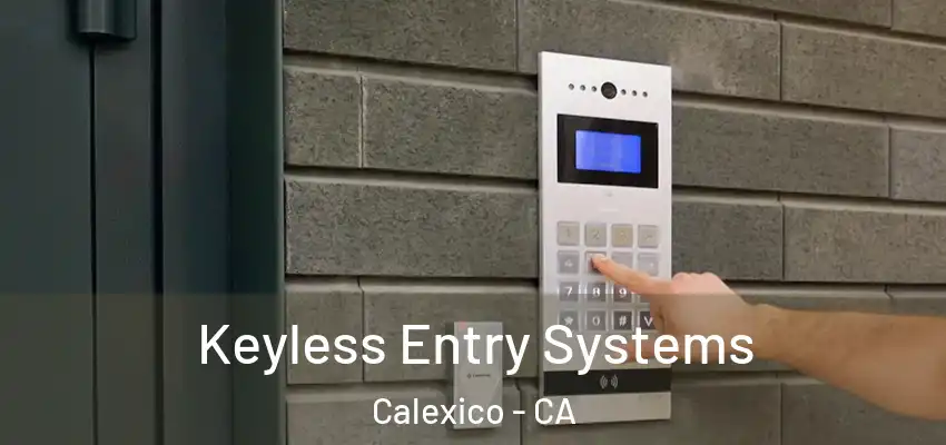 Keyless Entry Systems Calexico - CA