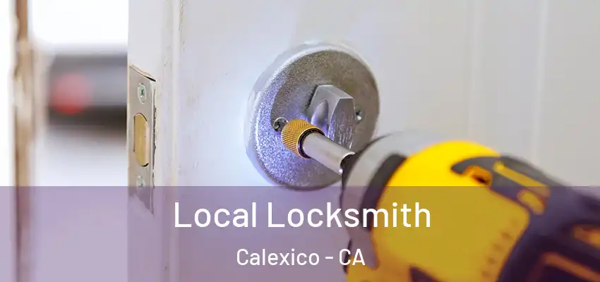 Local Locksmith Calexico - CA
