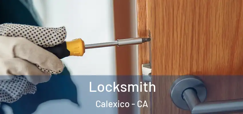 Locksmith Calexico - CA