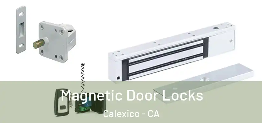 Magnetic Door Locks Calexico - CA