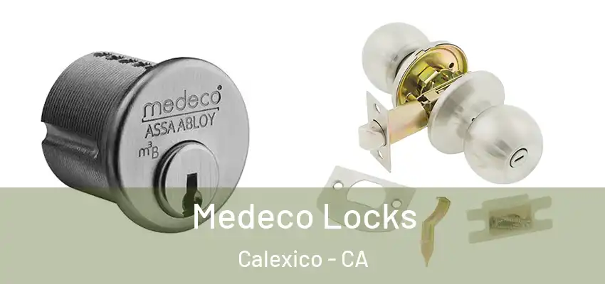  Medeco Locks Calexico - CA