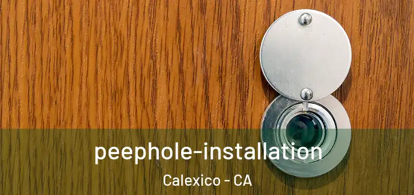 peephole-installation Calexico - CA