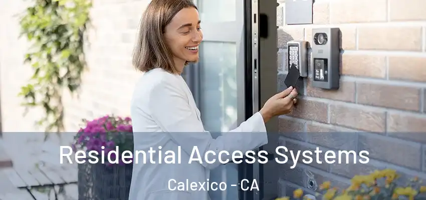  Residential Access Systems Calexico - CA